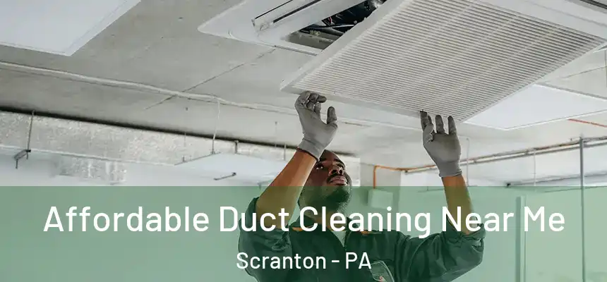  Affordable Duct Cleaning Near Me Scranton - PA