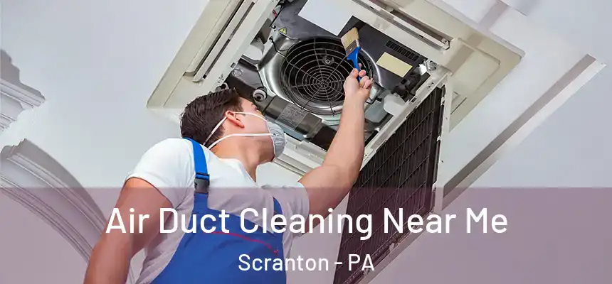  Air Duct Cleaning Near Me Scranton - PA
