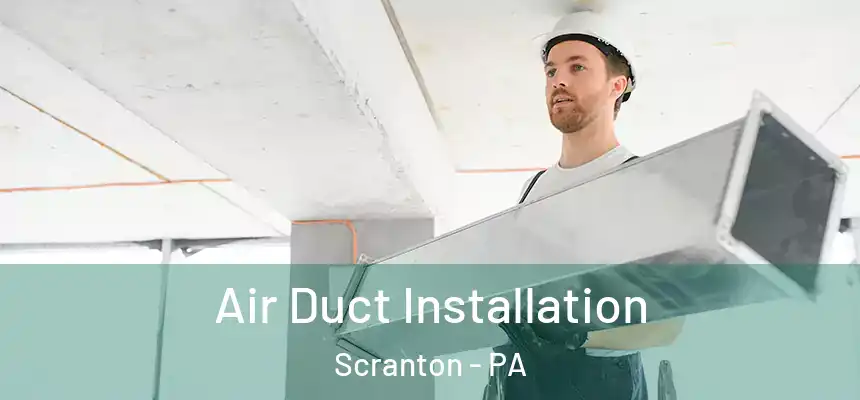  Air Duct Installation Scranton - PA