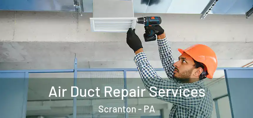  Air Duct Repair Services Scranton - PA
