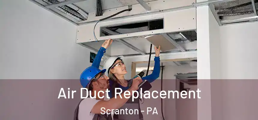  Air Duct Replacement Scranton - PA