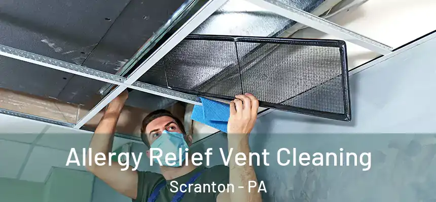  Allergy Relief Vent Cleaning Scranton - PA