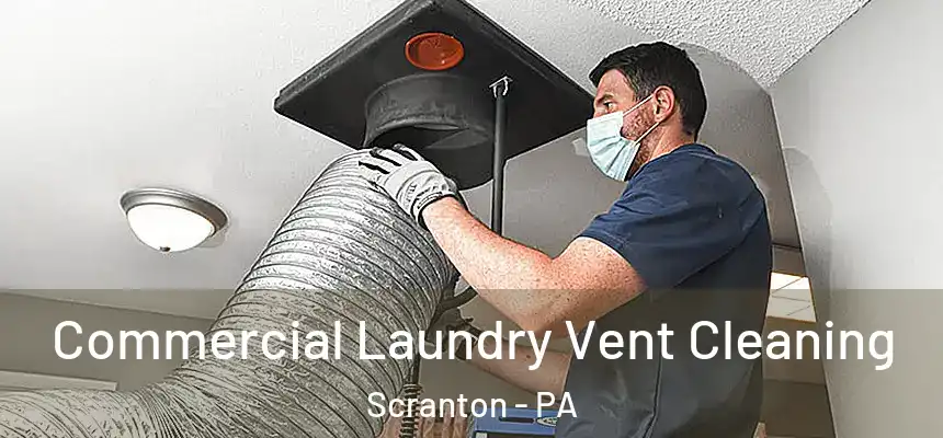  Commercial Laundry Vent Cleaning Scranton - PA