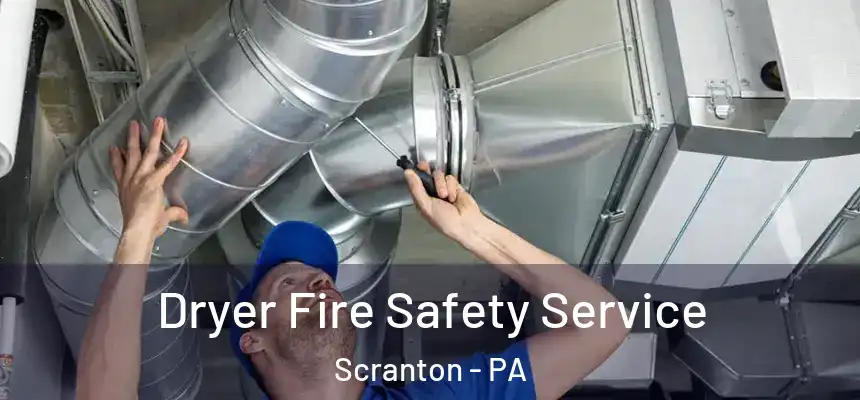  Dryer Fire Safety Service Scranton - PA