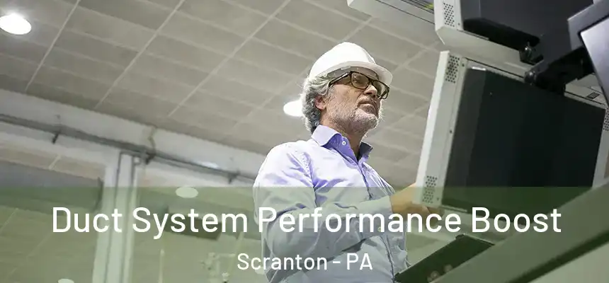 Duct System Performance Boost Scranton - PA