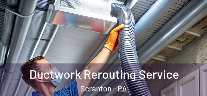  Ductwork Rerouting Service Scranton - PA