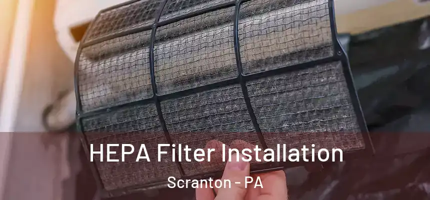  HEPA Filter Installation Scranton - PA
