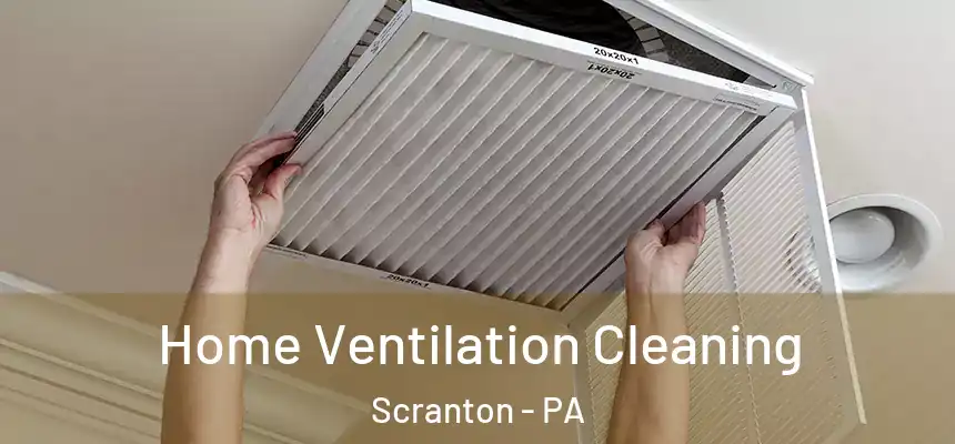  Home Ventilation Cleaning Scranton - PA
