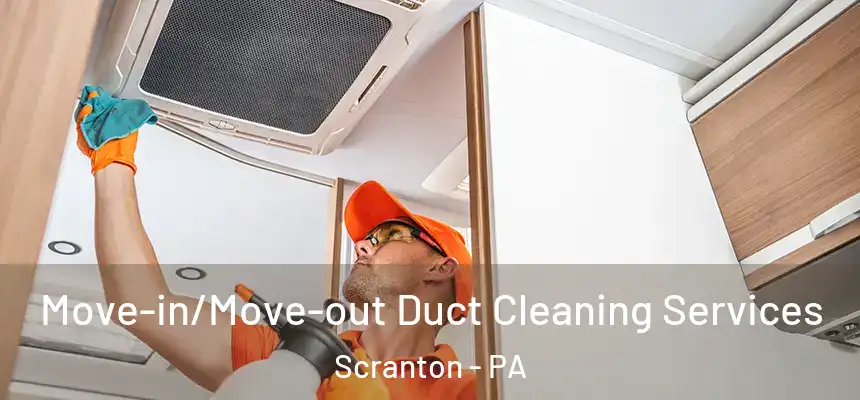 Move-in/Move-out Duct Cleaning Services Scranton - PA