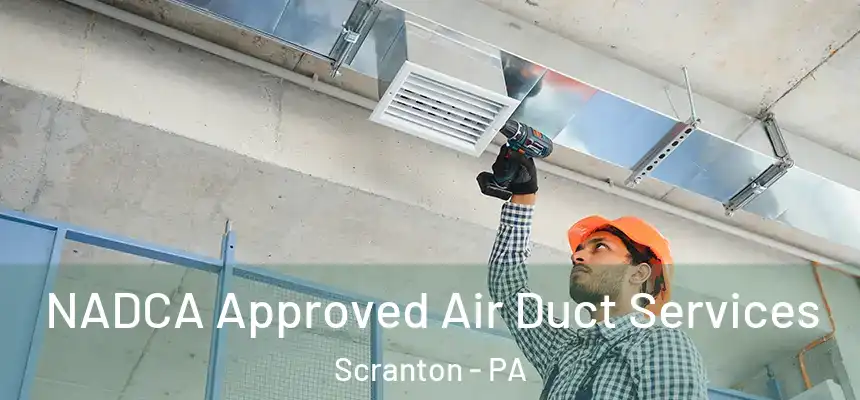  NADCA Approved Air Duct Services Scranton - PA