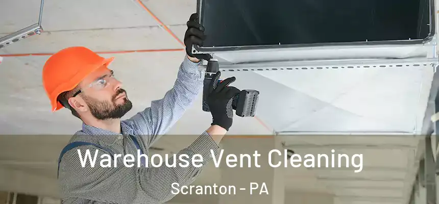  Warehouse Vent Cleaning Scranton - PA